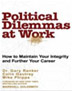 Political Dilemmas at Work: How to Maintain Your Integrity and 